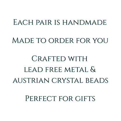 white background with text stating each pair is handmade and made to order. Text stating earrings were crafted with lead free metal & Austrian crystal beads, perfect for gifts.
