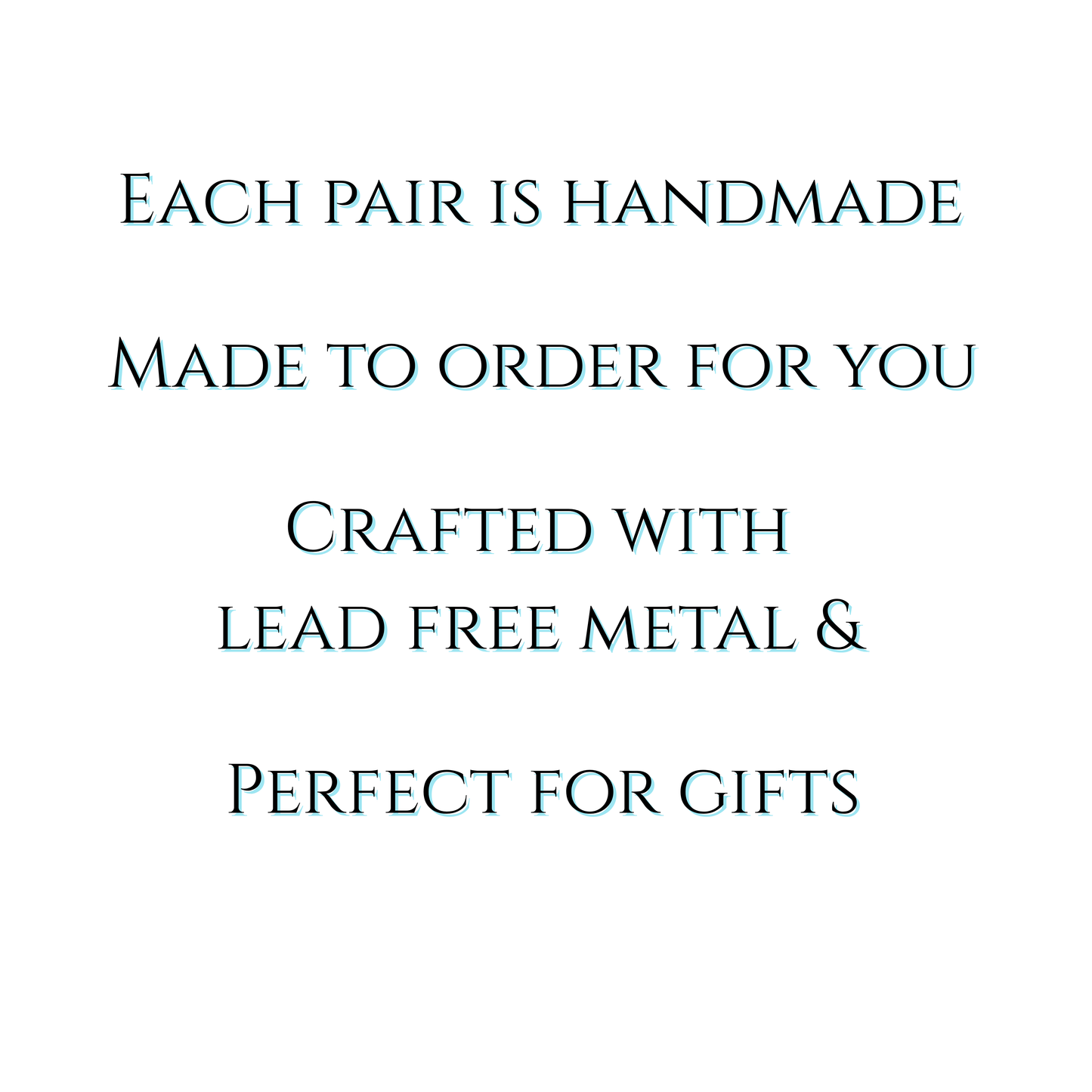 Text on a white background indicating that each pair is handmade, made to order, crafted with lead-free metal, and perfect for gifts.